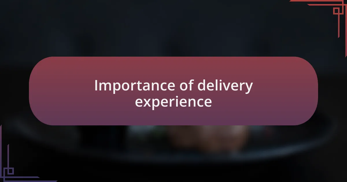 Importance of delivery experience