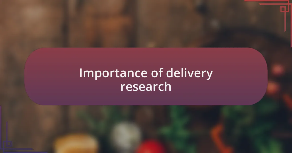 Importance of delivery research