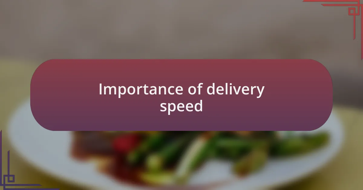 Importance of delivery speed