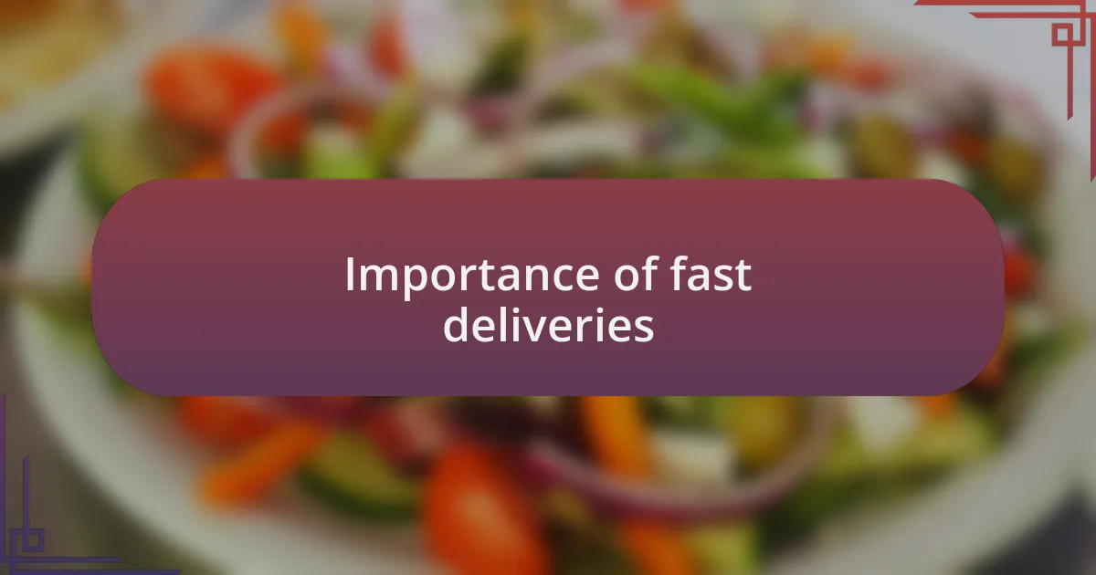 Importance of fast deliveries