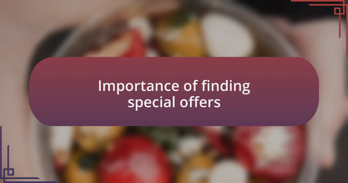Importance of finding special offers