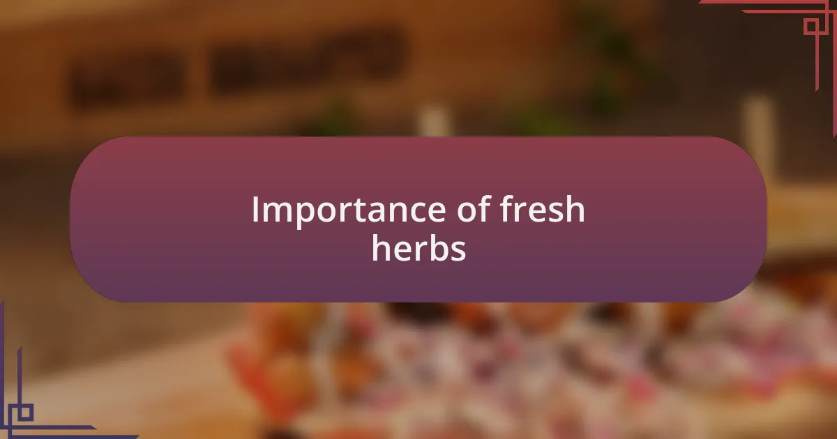 Importance of fresh herbs
