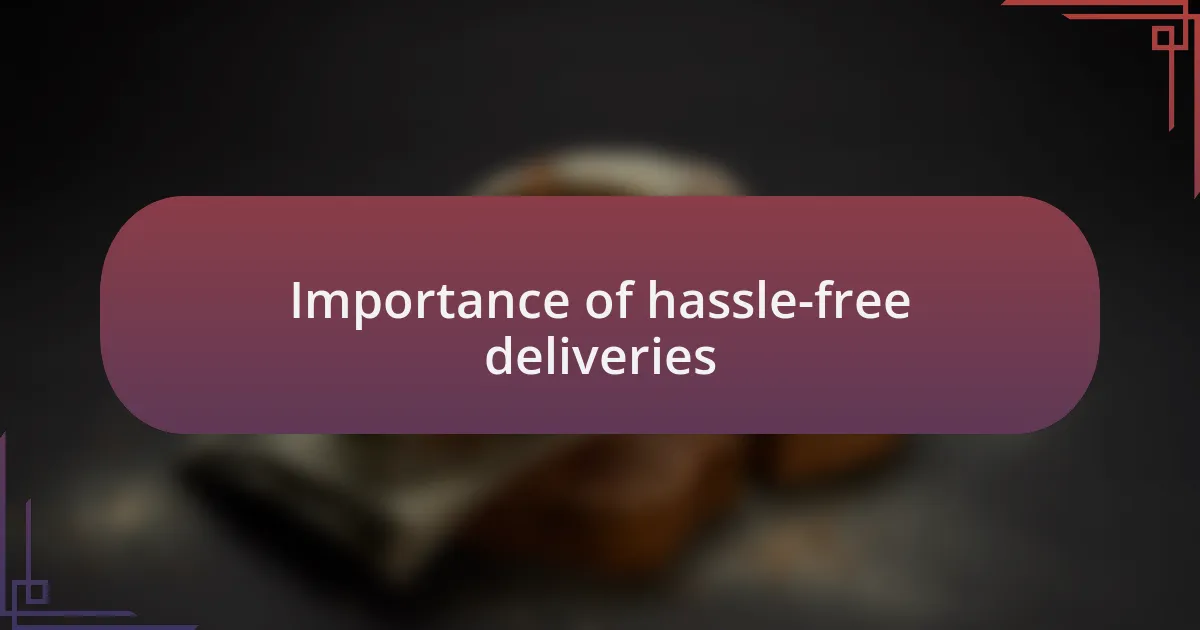 Importance of hassle-free deliveries