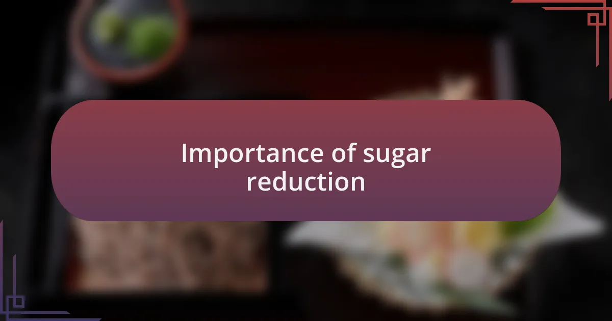 Importance of sugar reduction