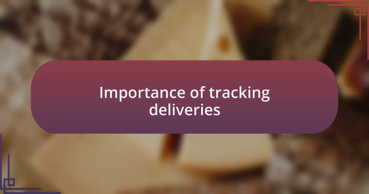 Importance of tracking deliveries