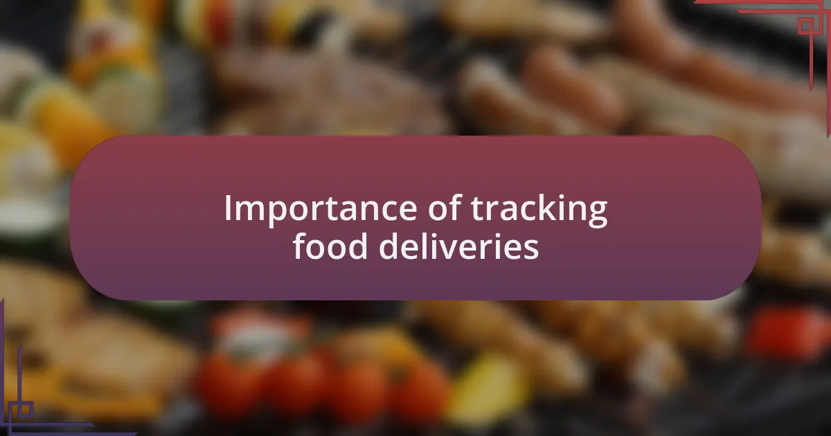 Importance of tracking food deliveries