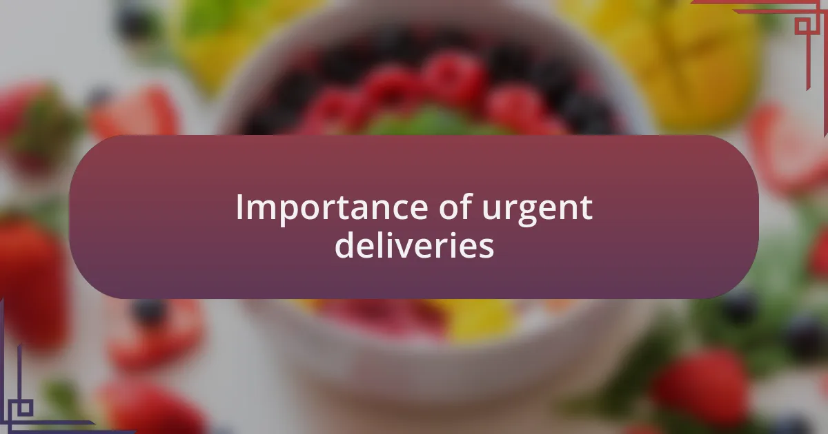 Importance of urgent deliveries
