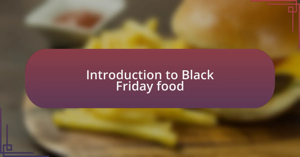 Introduction to Black Friday food
