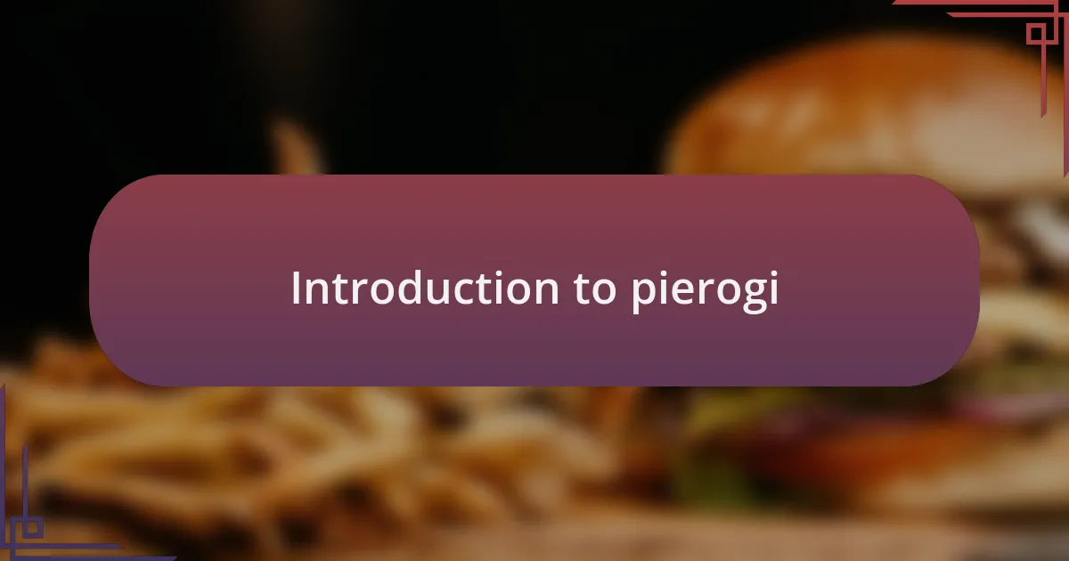 Introduction to pierogi