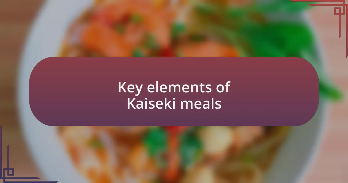Key elements of Kaiseki meals
