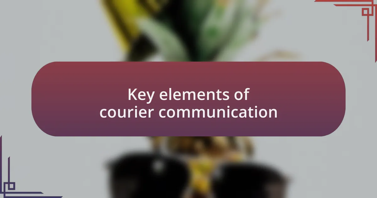 Key elements of courier communication