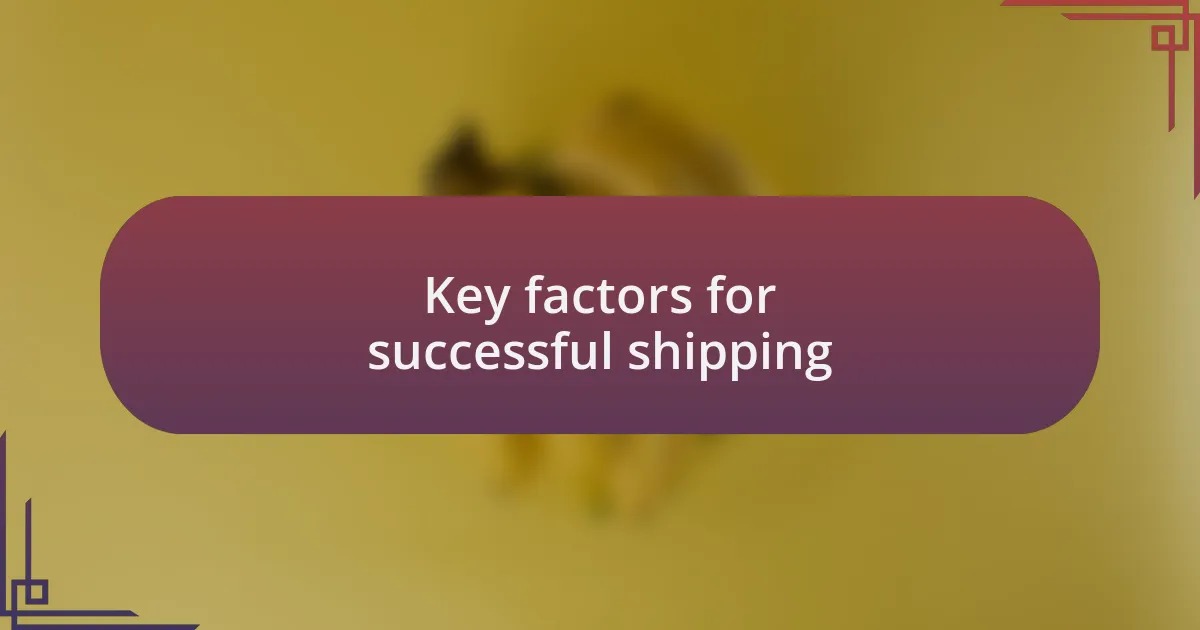 Key factors for successful shipping