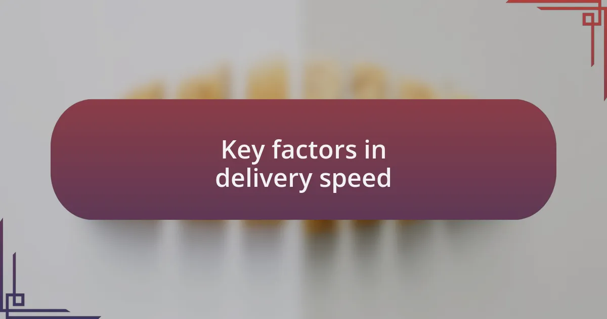 Key factors in delivery speed