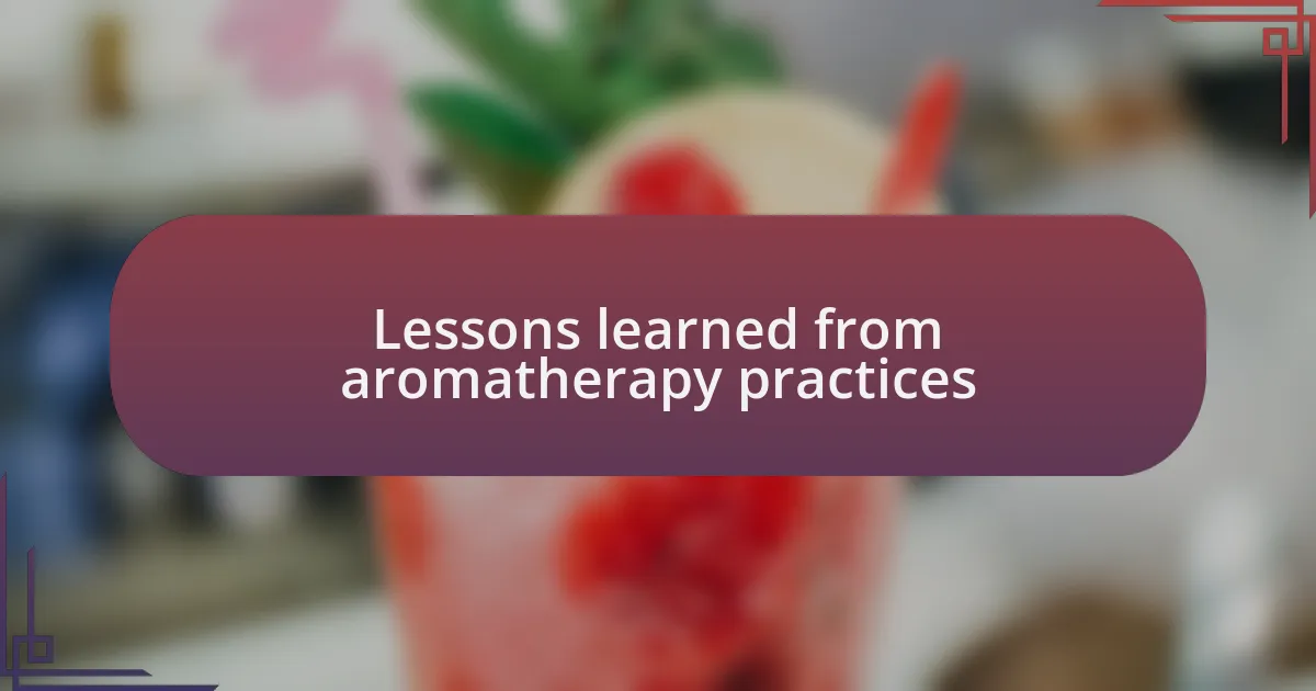 Lessons learned from aromatherapy practices