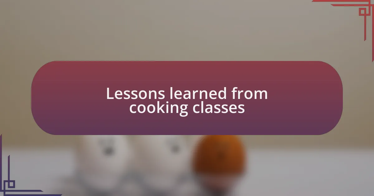 Lessons learned from cooking classes