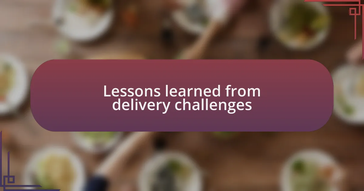Lessons learned from delivery challenges
