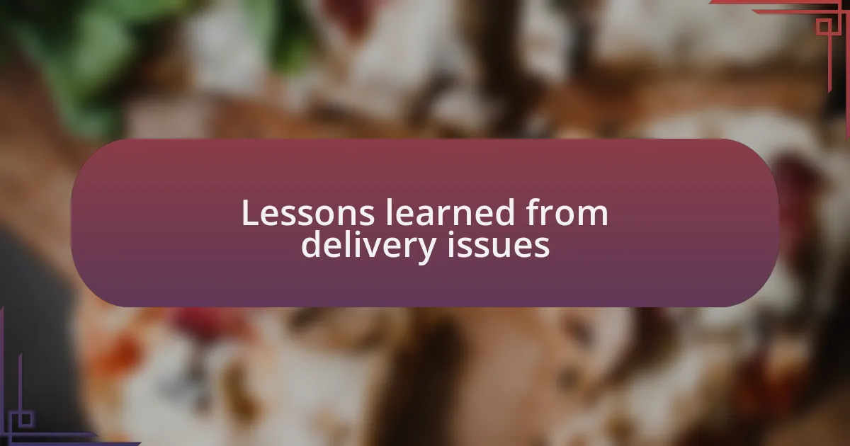 Lessons learned from delivery issues