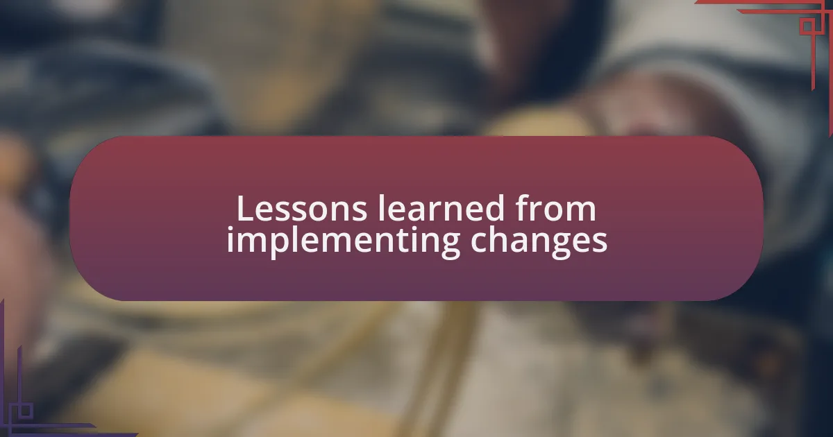 Lessons learned from implementing changes
