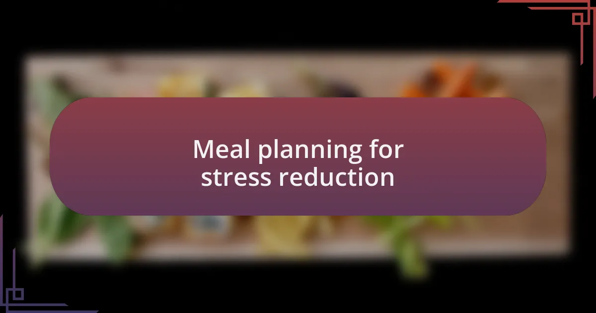 Meal planning for stress reduction