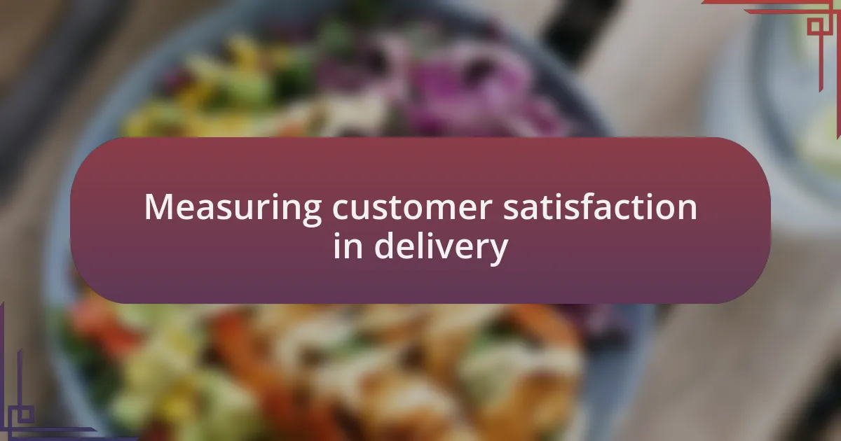 Measuring customer satisfaction in delivery