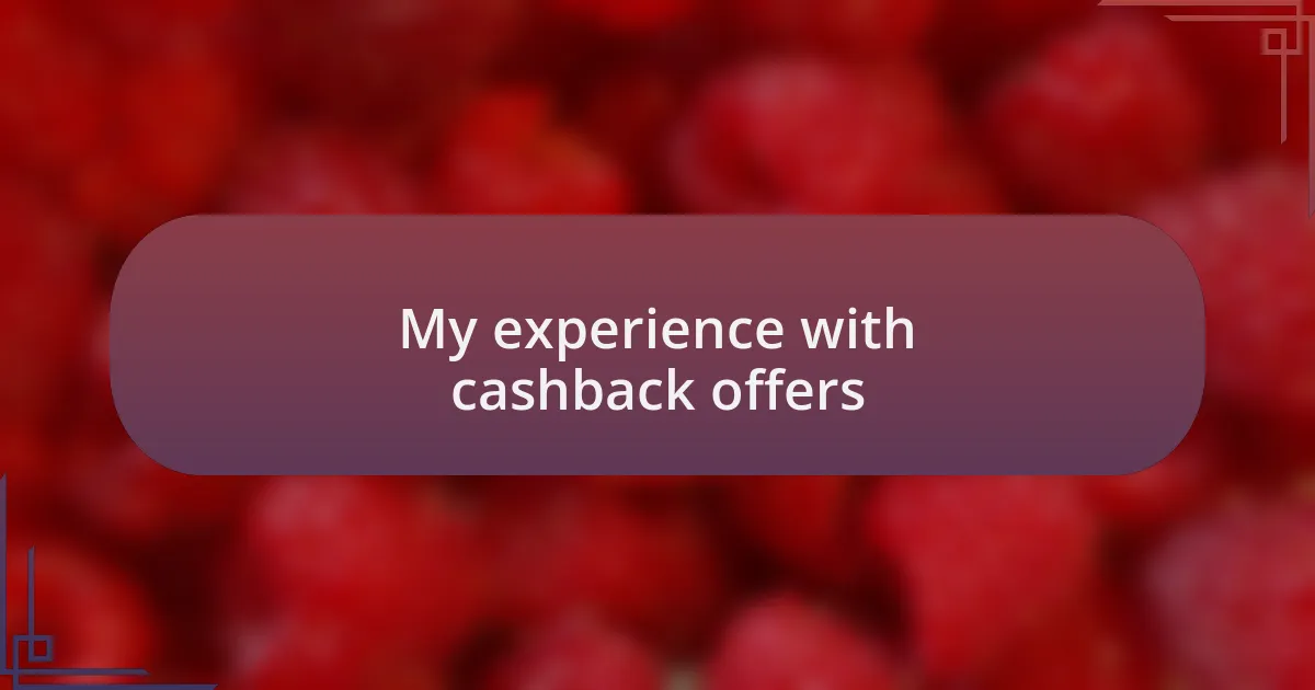 My experience with cashback offers