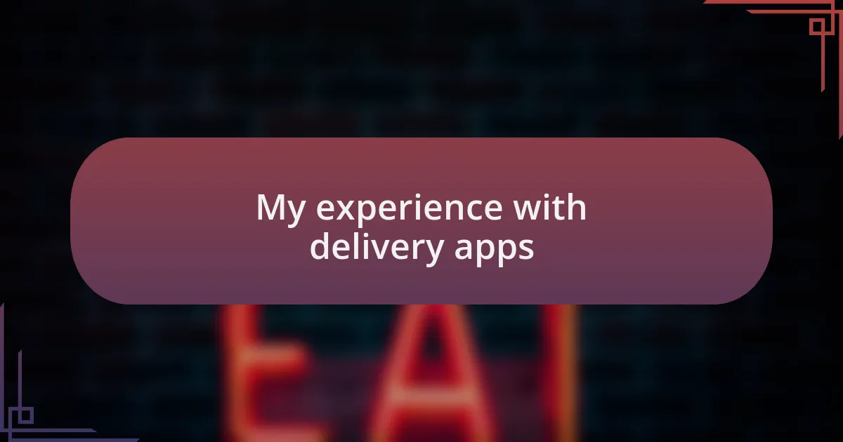 My experience with delivery apps
