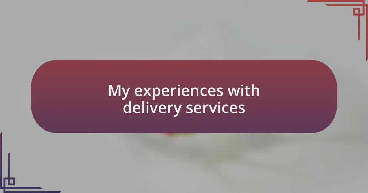 My experiences with delivery services
