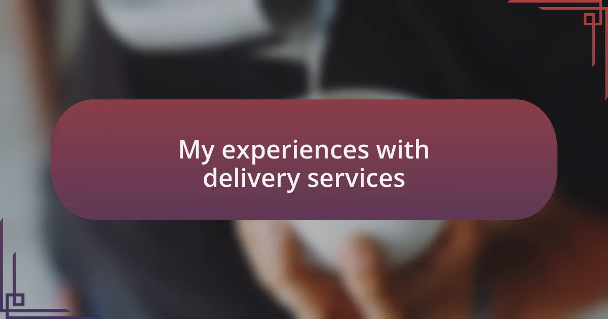 My experiences with delivery services