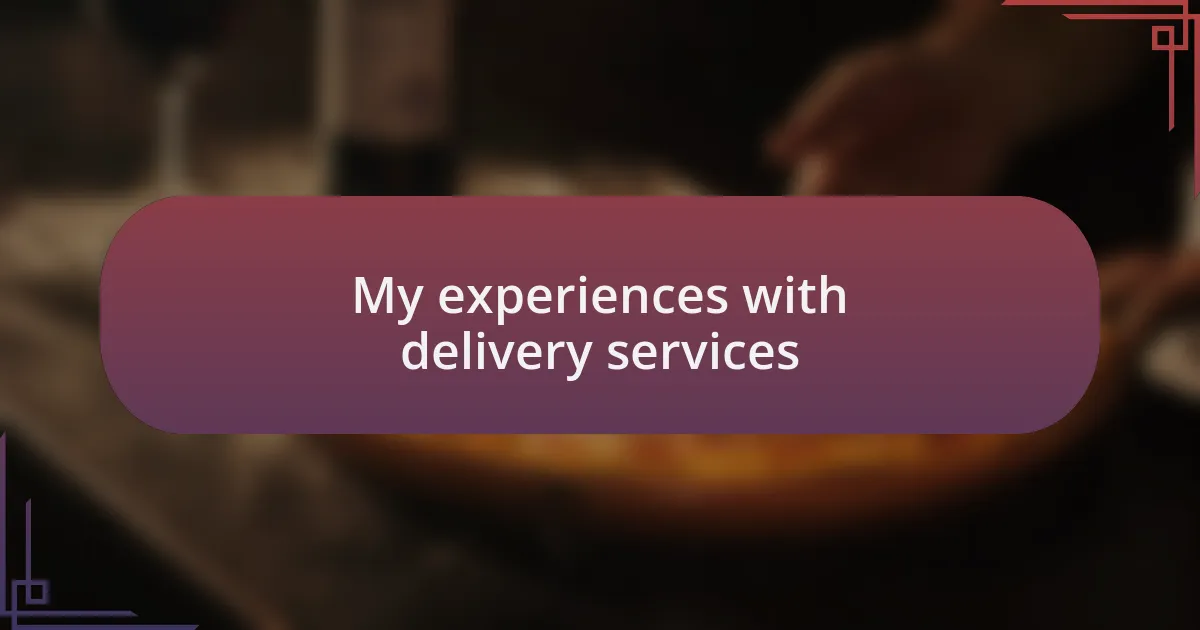 My experiences with delivery services