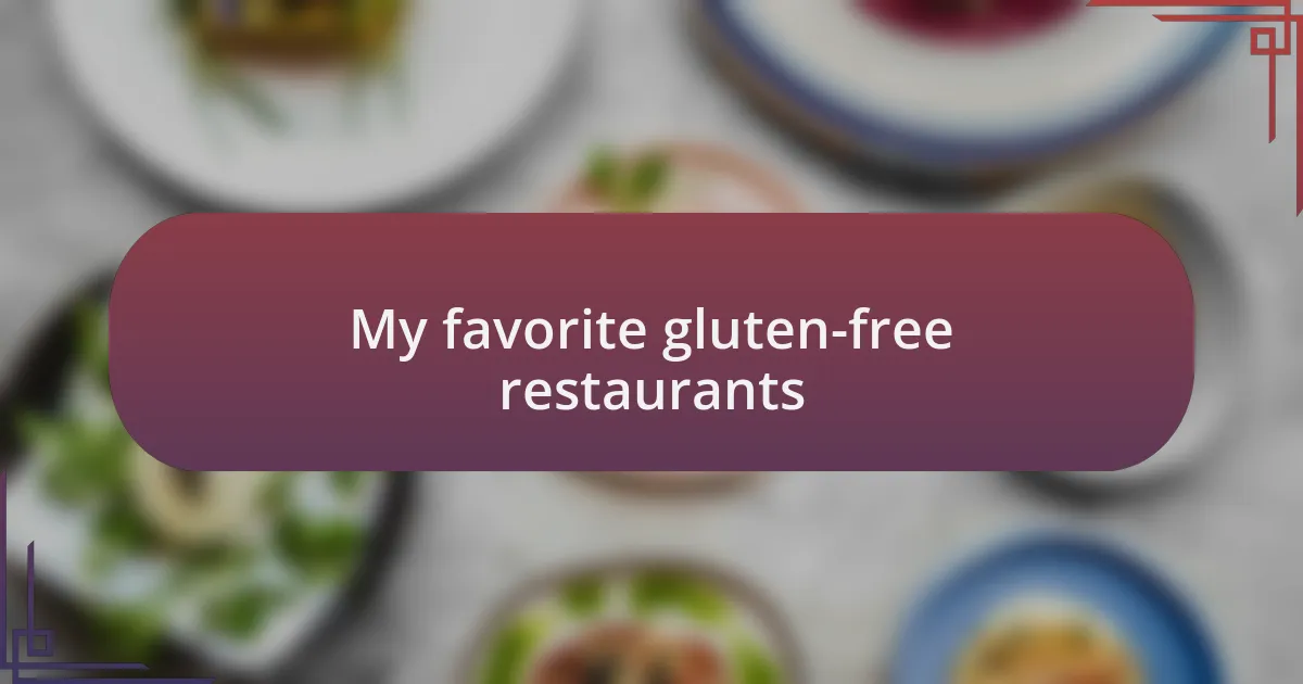 My favorite gluten-free restaurants