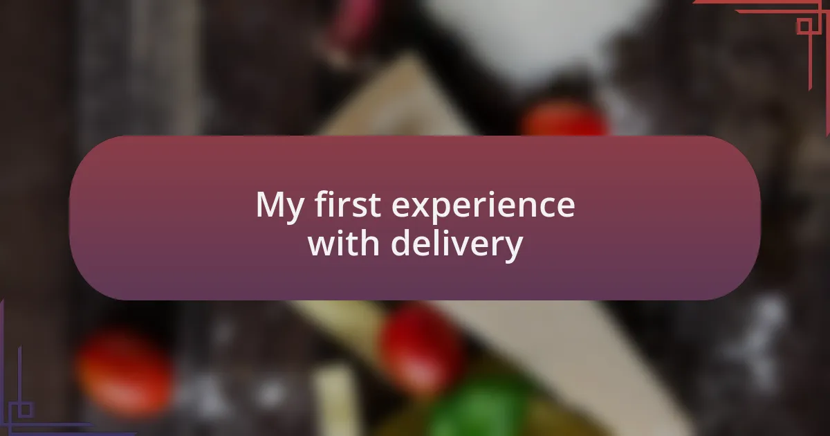 My first experience with delivery