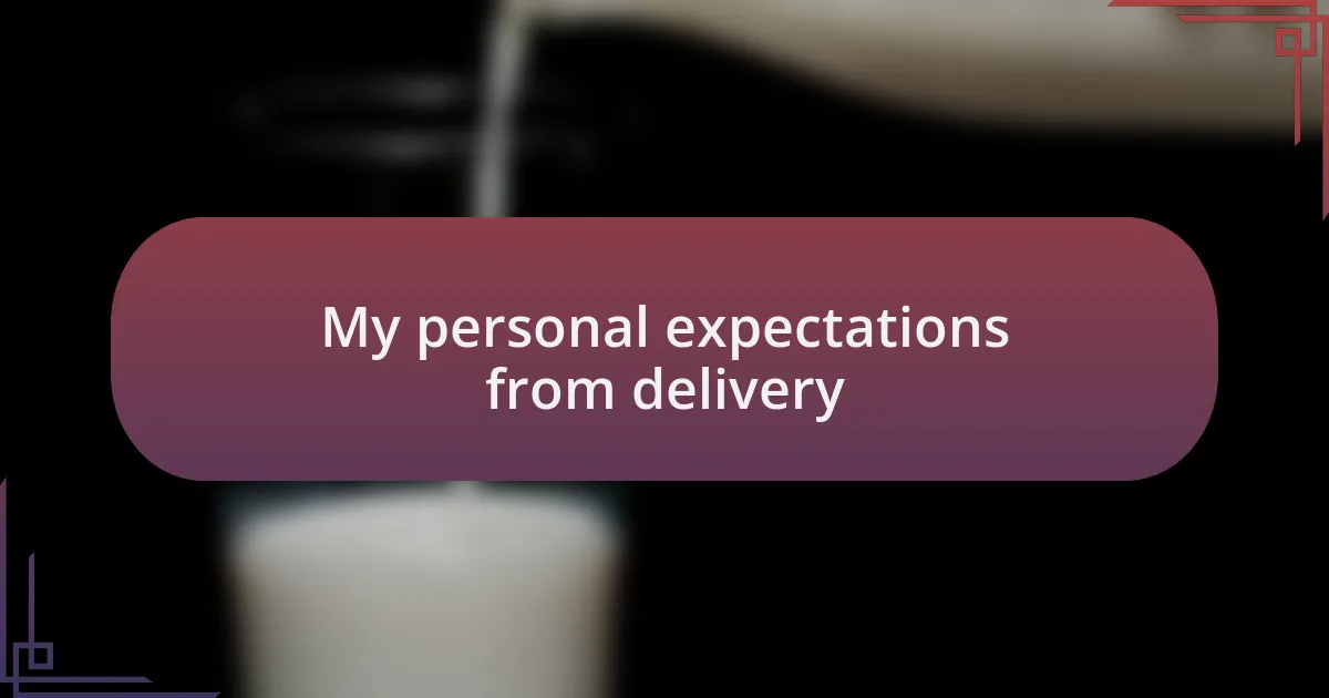 My personal expectations from delivery