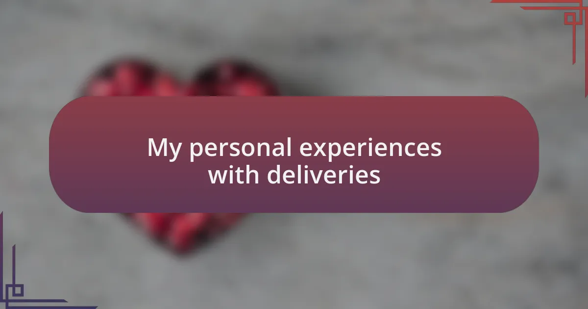 My personal experiences with deliveries