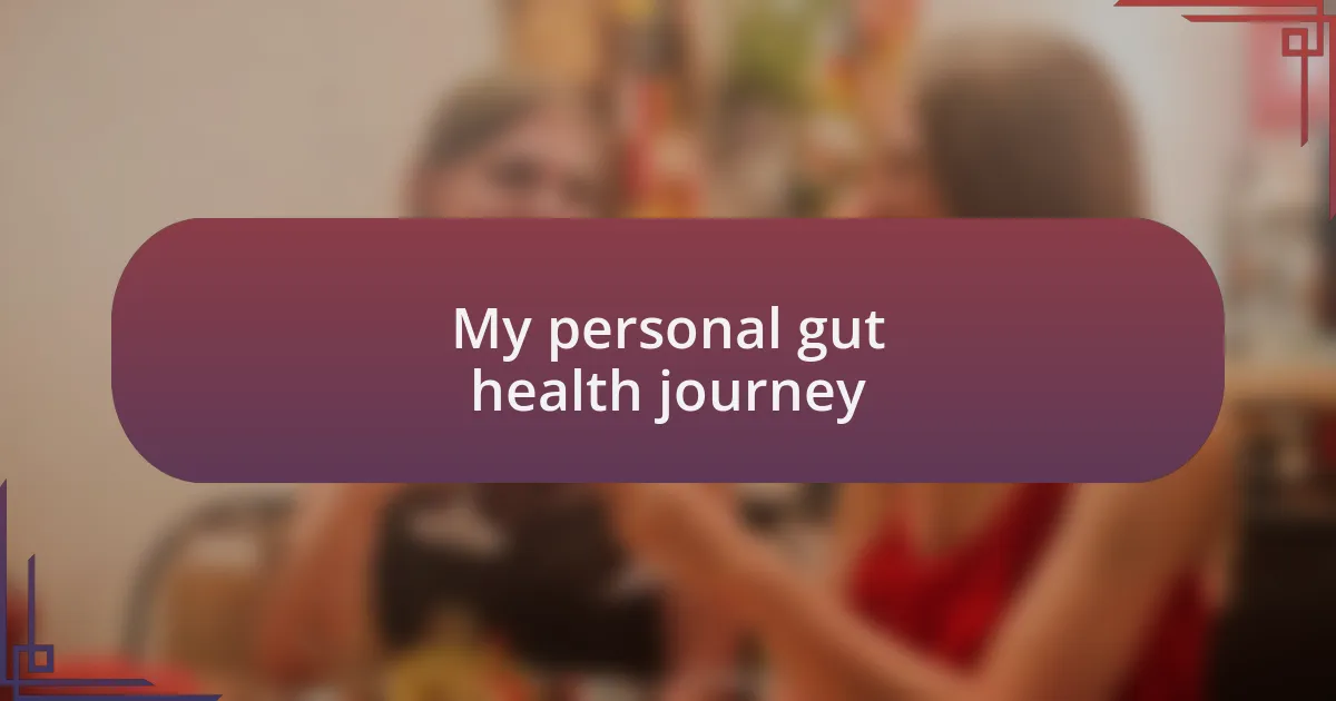 My personal gut health journey