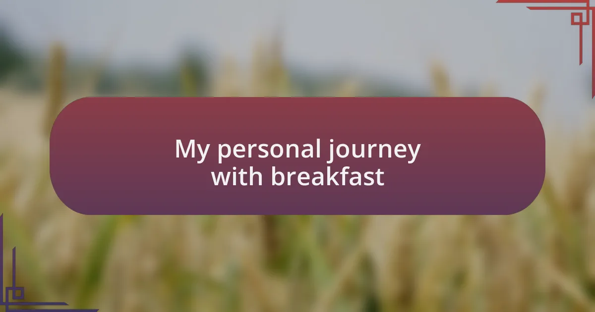 My personal journey with breakfast