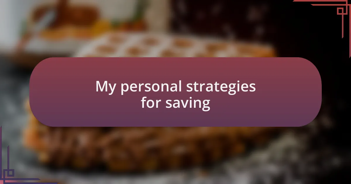 My personal strategies for saving