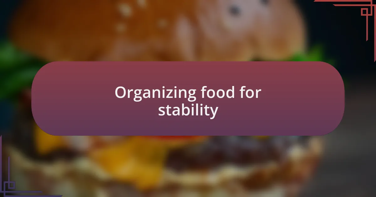 Organizing food for stability