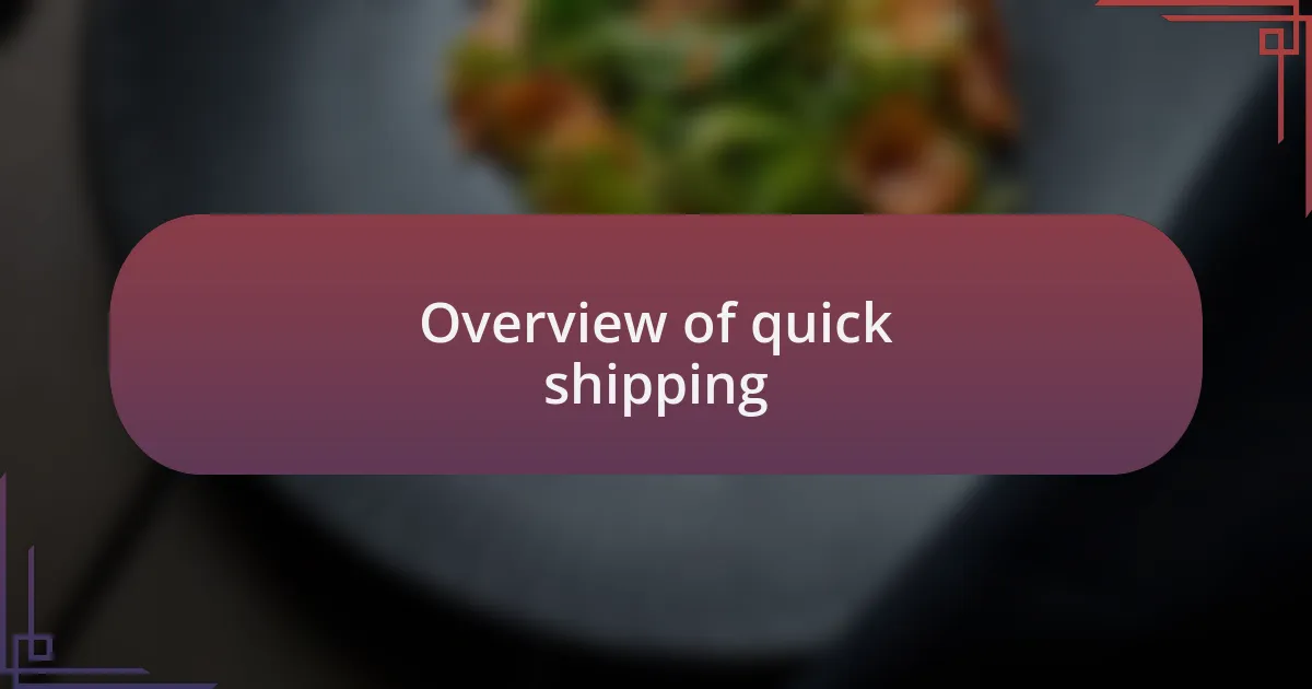 Overview of quick shipping