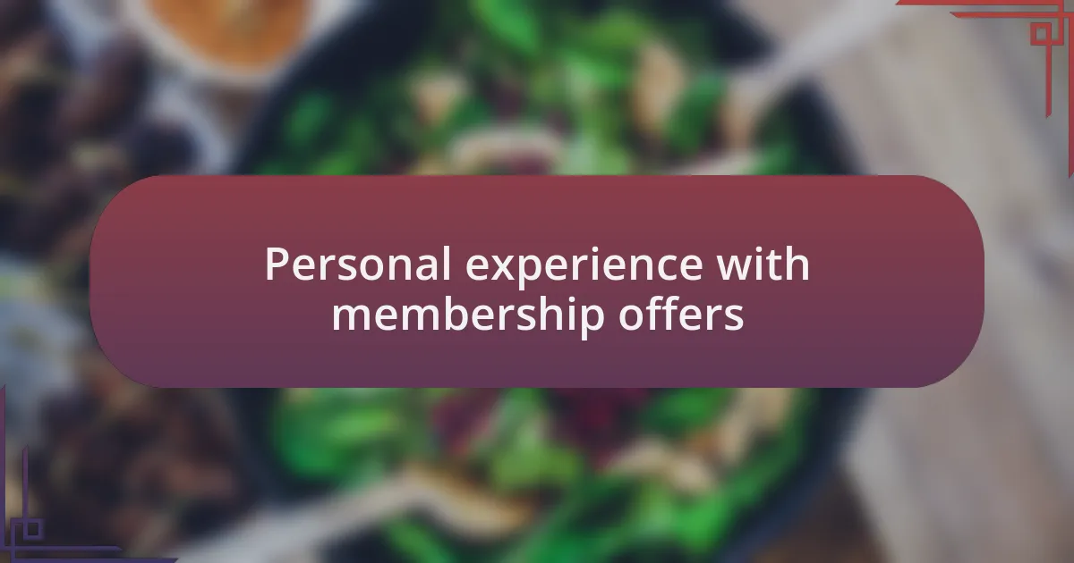 Personal experience with membership offers