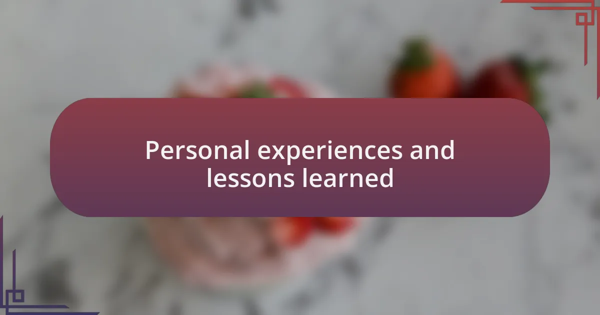 Personal experiences and lessons learned