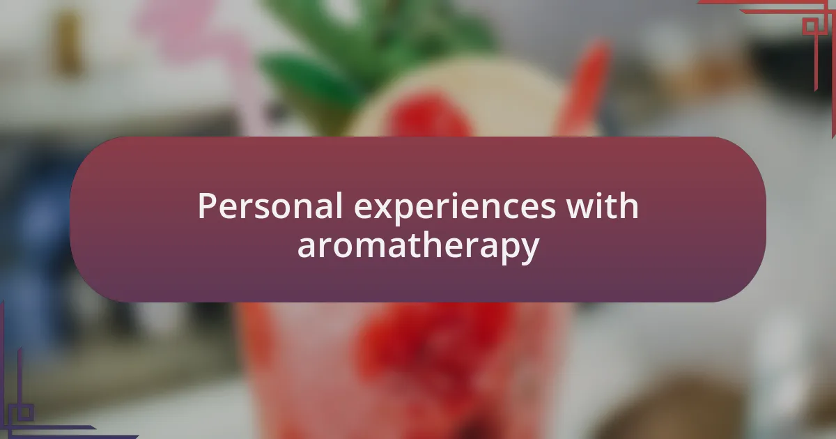 Personal experiences with aromatherapy