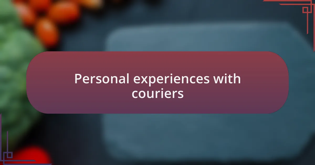 Personal experiences with couriers