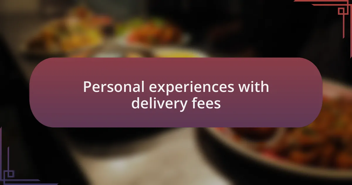 Personal experiences with delivery fees