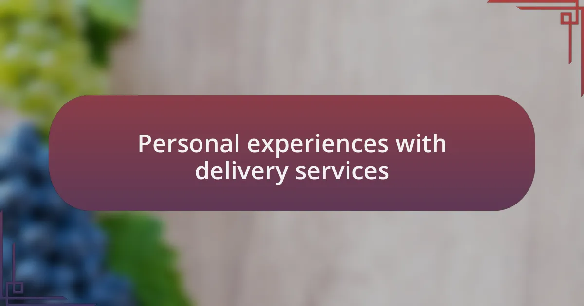 Personal experiences with delivery services