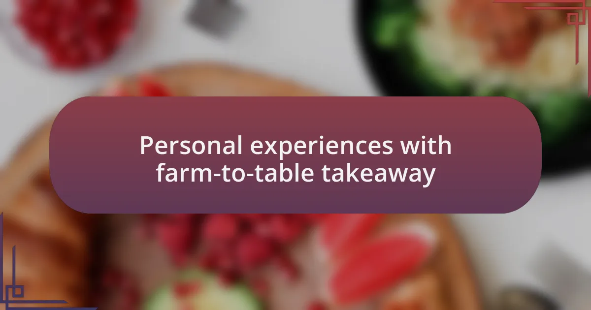 Personal experiences with farm-to-table takeaway
