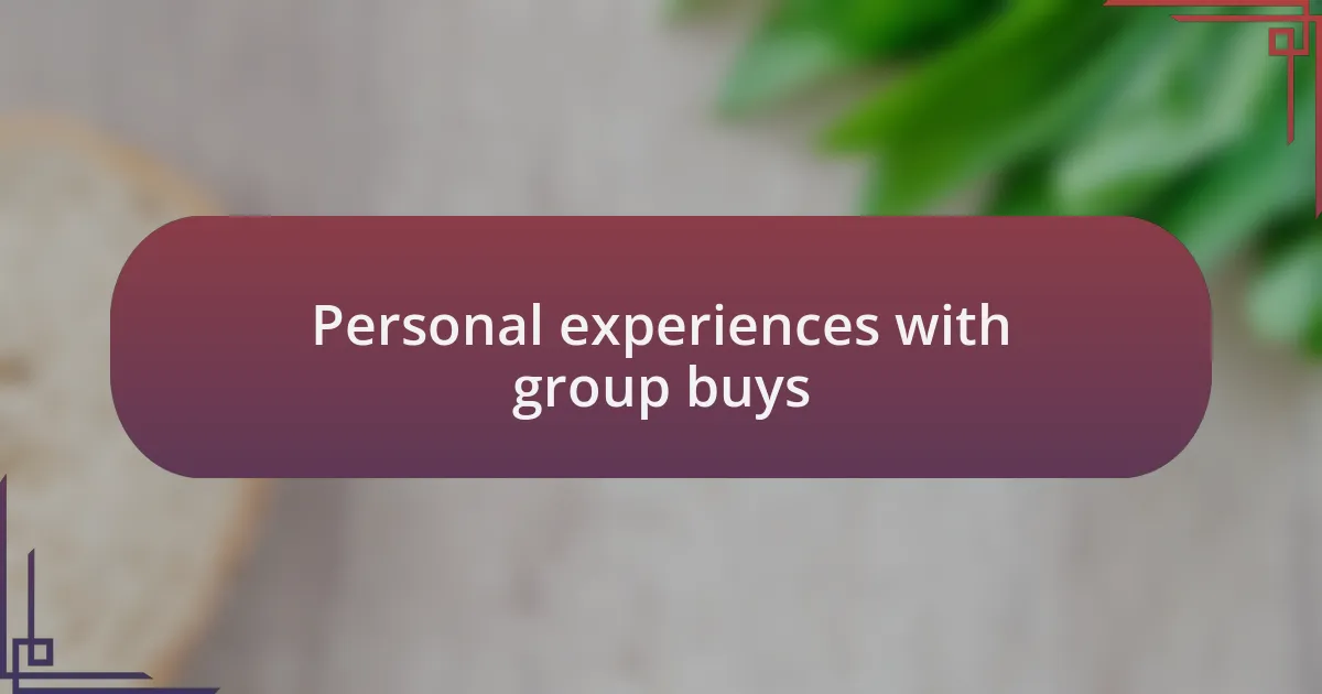 Personal experiences with group buys