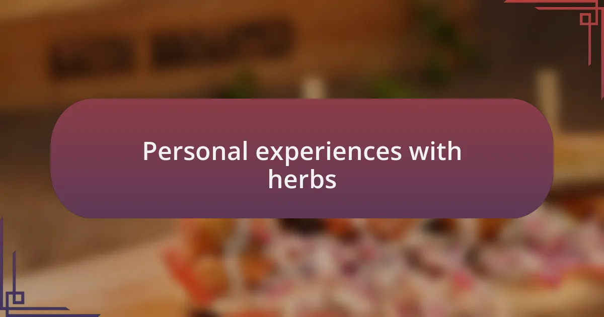 Personal experiences with herbs