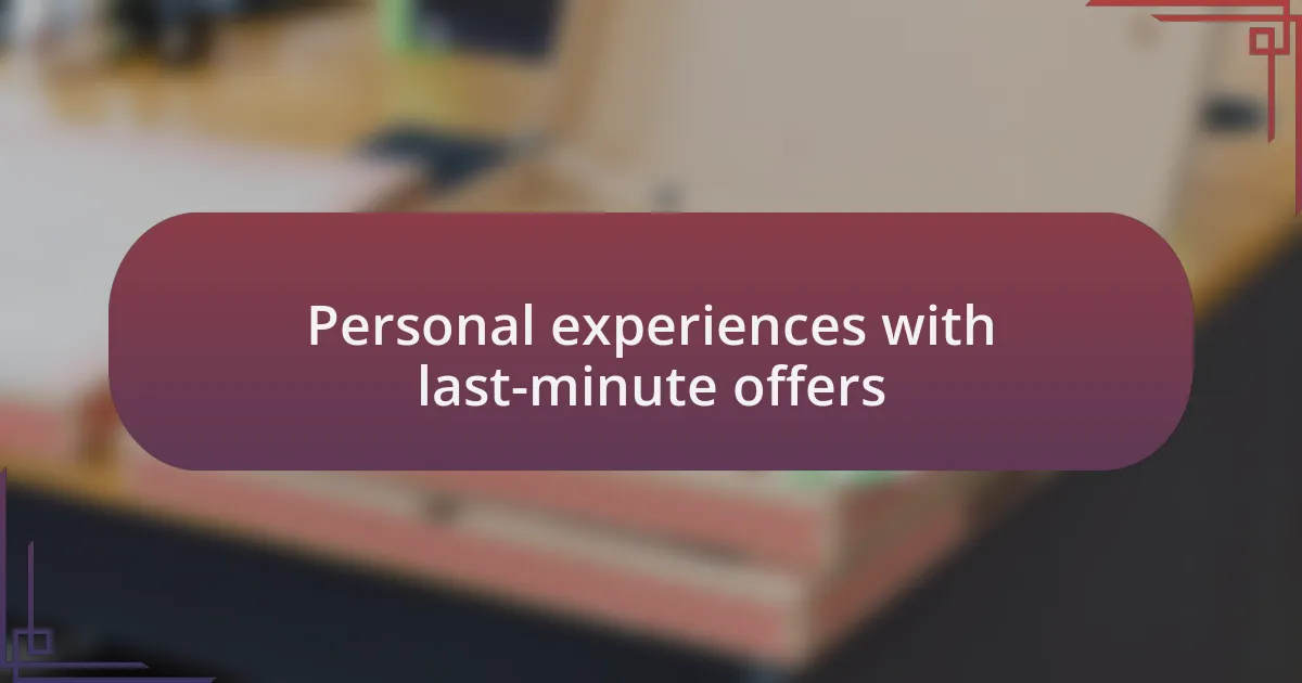 Personal experiences with last-minute offers