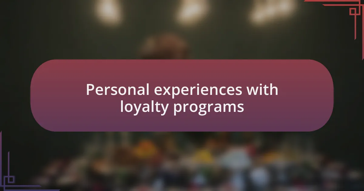 Personal experiences with loyalty programs