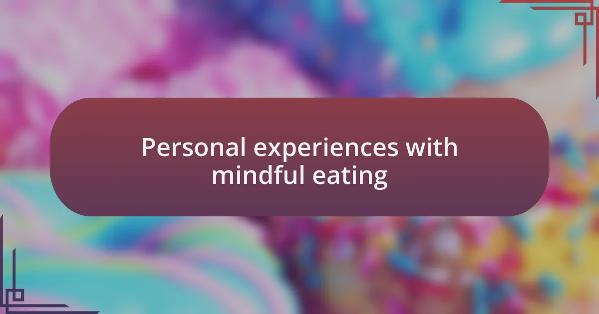 Personal experiences with mindful eating